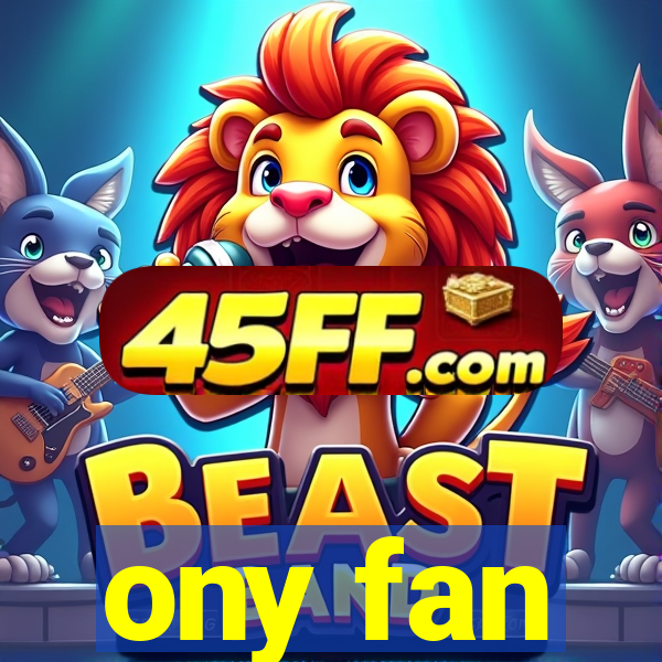ony fan